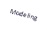 Text Box: Modeling